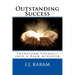 Outstanding Success: Transform Yourself into a High Achiever