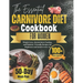 The Essential Carnivore Diet Cookbook for Women: Weight Loss, Intermittent Fasting, and Diabetic-Friendly Recipes for Beginners and Seniors over 50