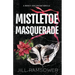 Mistletoe Masquerade: Special Print Edition: A Mafia Cinderella Holiday Novella
