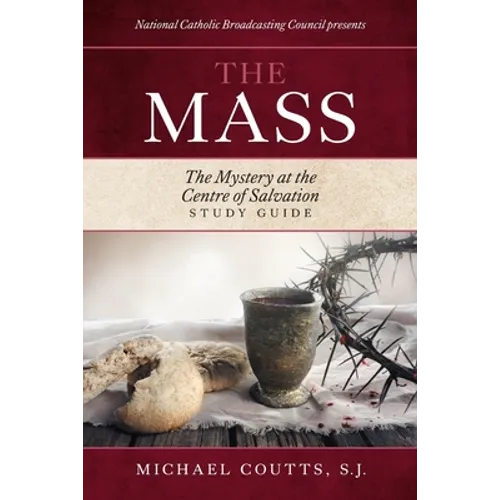 The Mass: The Mystery at the Centre of Salvation