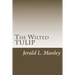 The Wilted TULIP: A Critique of Calvinism