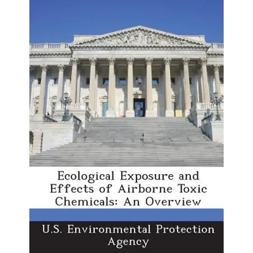 Ecological Exposure and Effects of Airborne Toxic Chemicals: An Overview - Paperback