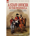 A Staff Officer in the Peninsula: an Officer of the British Staff Corps Cavalry During the Peninsula Campaign of the Napoleonic Wars