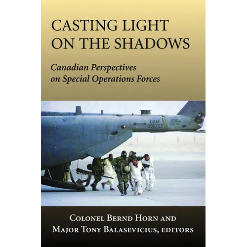 Casting Light on the Shadows: Canadian Perspectives on Special Operations Forces