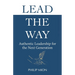 Lead The Way: Authentic Leadership for the Next Generation