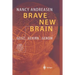 Brave New Brain: Geist - Gehirn - Genom