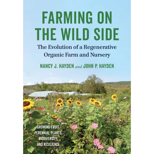 Farming on the Wild Side: The Evolution of a Regenerative Organic Farm and Nursery
