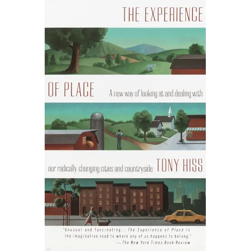 The Experience of Place: A New Way of Looking at and Dealing With our Radically Changing Cities and Countryside
