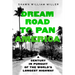 Dream Road to Pan America: A Century in Pursuit of the World's Longest Highway