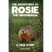 The Adventures of Rosie the Groundhog: A True Story