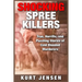 Shocking Spree Killers: True, Horrific, and Puzzling Stories of Cold Blooded Murderers