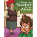I Think My Teacher Is an Alien