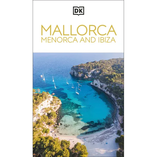 DK Mallorca, Menorca and Ibiza: Must-See Sights. Culture & History. Detailed Maps & Tours. Covers Palma, Ibiza Town & More