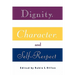 Dignity, Character and Self-Respect
