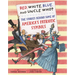Red, White, Blue and Uncle Who?: The Stories Behind Some of America's Patriotic Symbols