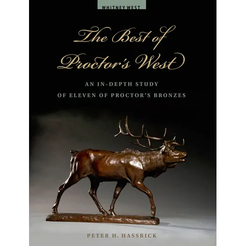 The Best of Proctor's West: An In-Depth Study of Eleven of Proctor's Bronzes