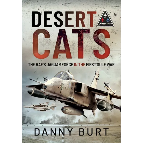 Desert Cats: The Raf's Jaguar Force in the First Gulf War