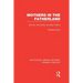 Mothers in the Fatherland: Women, the Family and Nazi Politics