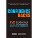Confidence Hacks: 99 Small Actions to Massively Boost Your Confidence