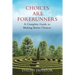 Choices Are Forerunners: A Complete Guide to Making Better Choices