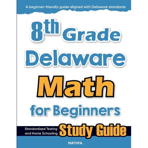 8th Grade Delaware Math for Beginners: Standardized Testing and Home Schooling Study Guide