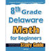 8th Grade Delaware Math for Beginners: Standardized Testing and Home Schooling Study Guide