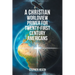 A Christian Worldview Primer for Twenty-First-Century Americans