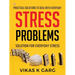 Practical solutions to deal with everyday Stress problems: Solution for everyday Stress