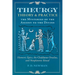 Theurgy: Theory and Practice: The Mysteries of the Ascent to the Divine