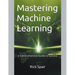 Mastering Machine Learning: A Comprehensive Guide to Success
