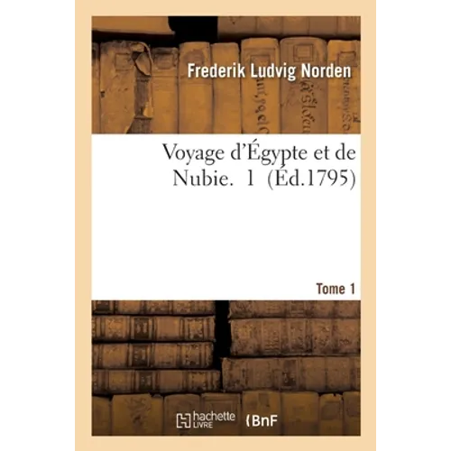 Voyage d'Égypte Et de Nubie. Tome 1