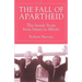 The Fall of Apartheid: The Inside Story from Smuts to Mbeki