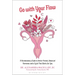 Go with Your Flow: A Revolutionary Guide to Better Periods, Balanced Hormones, and a Cycle That Works for You