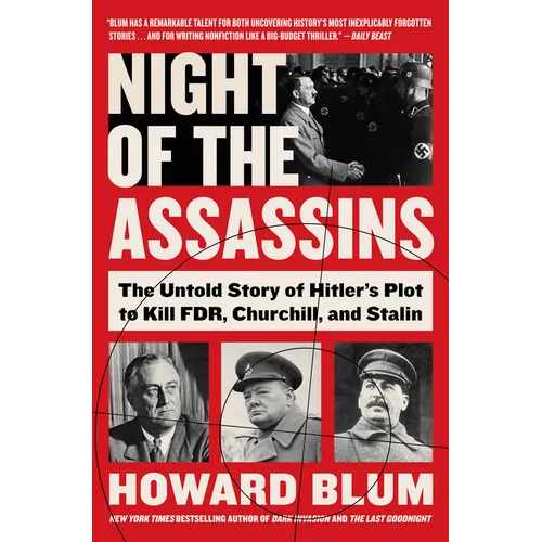 Night of the Assassins: The Untold Story of Hitler's Plot to Kill Fdr, Churchill, and Stalin