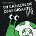 Un Caracol de Ojos Gigantes / A Snail with Giant Eyes