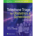 Telephone Triage for Obstetrics & Gynecology