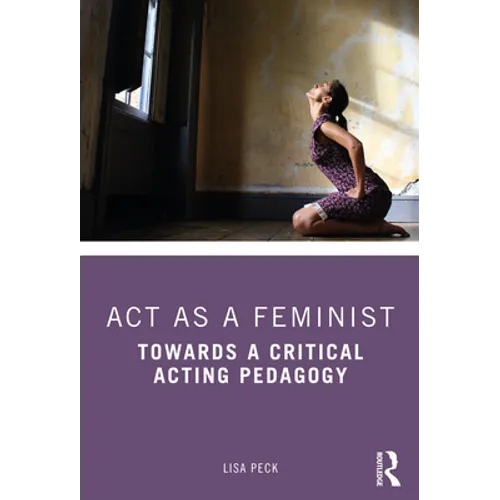 ACT as a Feminist: Towards a Critical Acting Pedagogy