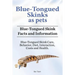 Blue-Tongued Skinks as pets. Blue-Tongued Skink Facts and Information. Blue-Tongued Skink Care, Behavior, Diet, Interaction, Costs and Health.