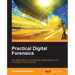Practical Digital Forensics: Get started with the art and science of digital forensics with this practical, hands-on guide!