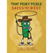 That Pesky Pickle Saves the West