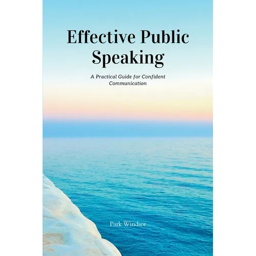 Effective Public Speaking: A Practical Guide for Confident Communication