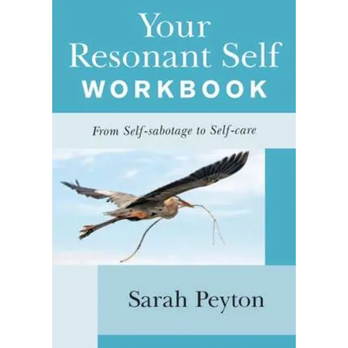 Your Resonant Self Workbook: From Self-Sabotage to Self-Care