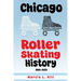Chicago Roller Skating History: 1880-2025: 1880-2005