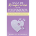 Guía de recuperación de la codependencia: Sana tu personalidad y relaciones codependientes con este manual de usuario para no más codependencia, cúrat