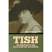 Tish: The Chronicle of Her Escapades and Excursions