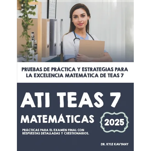 ATI TEAS 7 Matemáticas: Pruebas de práctica y estrategias para la excelencia matemática de TEAS 7