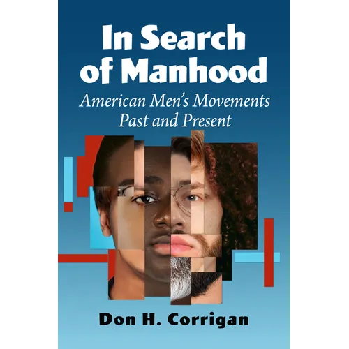 In Search of Manhood: American Men's Movements Past and Present