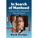 In Search of Manhood: American Men's Movements Past and Present