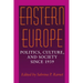 Eastern Europe: Politics, Culture, and Society Since 1939