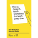 The Workshop Survival Guide: How to design and teach educational workshops that work every time